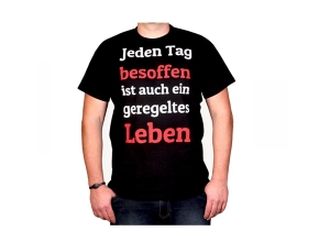T-Shirt mit dem Spruch: Jeden Tag besoffen ist Auch ein geregeltes Leben